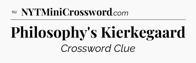 Philosophy's Kierkegaard - WSJ Crossword