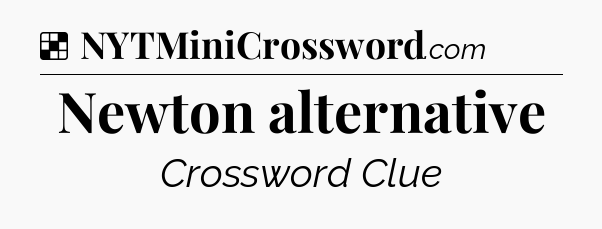 Solution: Newton alternative - NYT Crossword