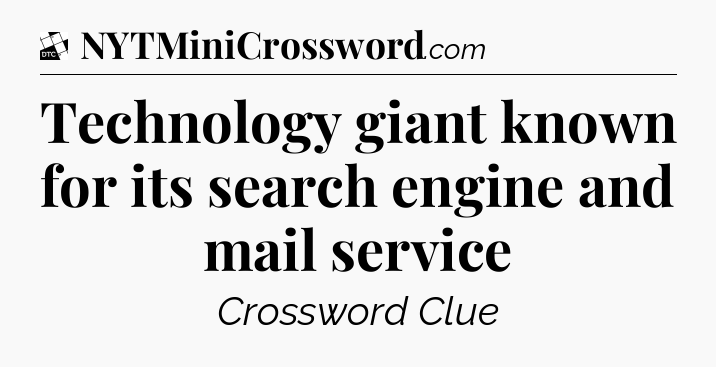 Technology giant known for its search engine and mail service - Daily Themed Classic Crossword