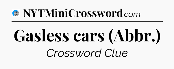 Gasless cars (Abbr.) Crossword Clue