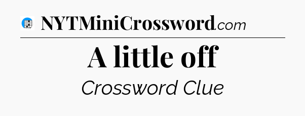 A little off Crossword Clue