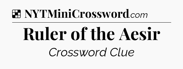 Solution: Ruler of the Aesir - NYT Crossword