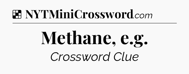 Solution: Methane, e.g - NYT Crossword