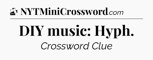 DIY music: Hyph - Daily Themed Classic Crossword