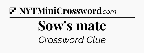 Solution: Sow's mate - NYT Crossword
