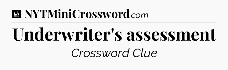 Underwriter's assessment - LA Times Crossword