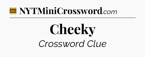 Cheeky - Eugene Sheffer Crossword
