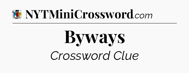Byways Crossword Clue