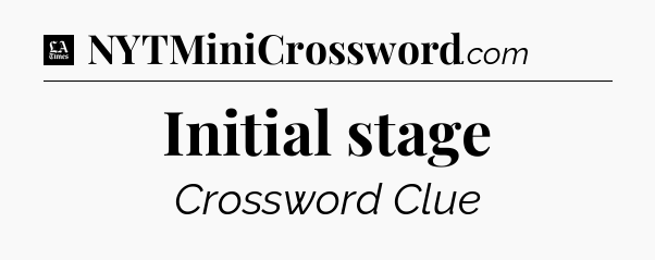 Initial stage - LA Times Crossword