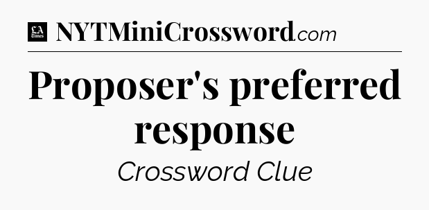 Proposer's preferred response - LA Times Crossword