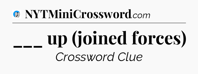 ___ up (joined forces) Crossword Clue