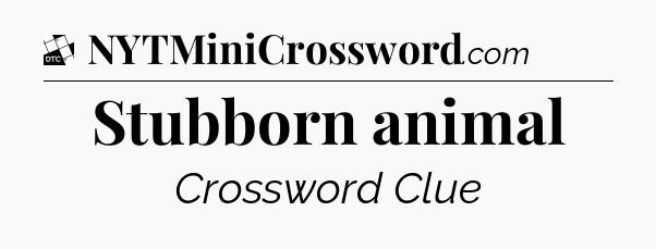 Stubborn animal - Daily Themed Classic Crossword