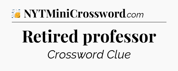 Retired professor - 7 Little Words