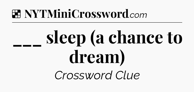 Solution: ___ sleep (a chance to dream) - NYT Crossword
