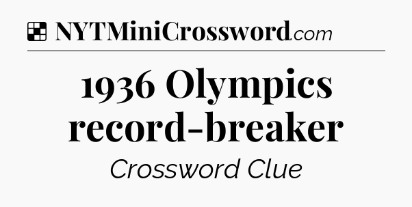 Solution: 1936 Olympics record-breaker - NYT Crossword