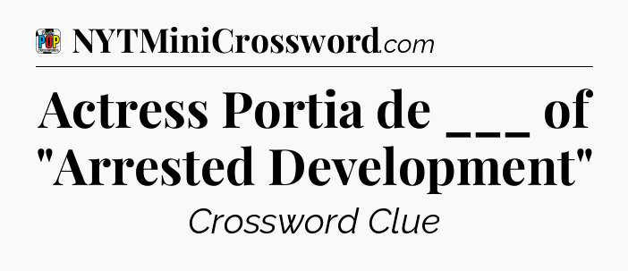 Actress Portia de ___ of 