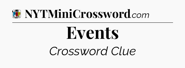 Events Crossword Clue