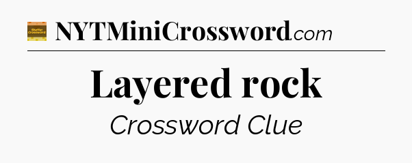 Layered rock crossword clue Eugene Sheffer