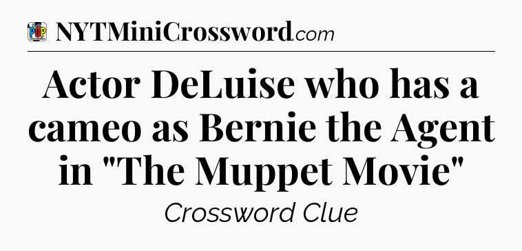 Actor DeLuise who has a cameo as Bernie the Agent in 