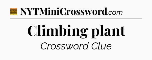 Climbing plant - Eugene Sheffer Crossword