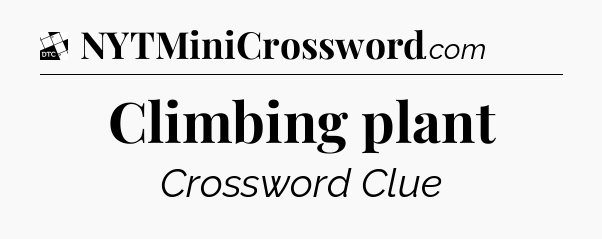 Climbing plant - Daily Themed Classic Crossword