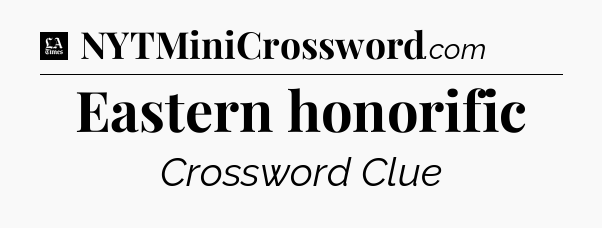 Eastern honorific - LA Times Crossword