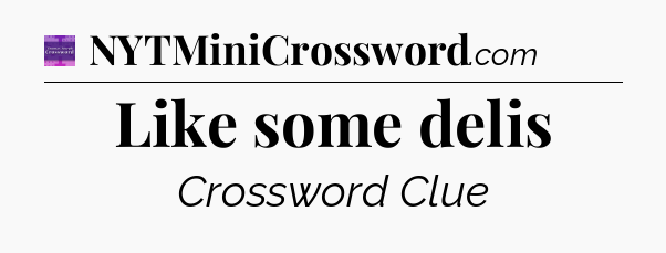 Like some delis - Thomas Joseph Crossword