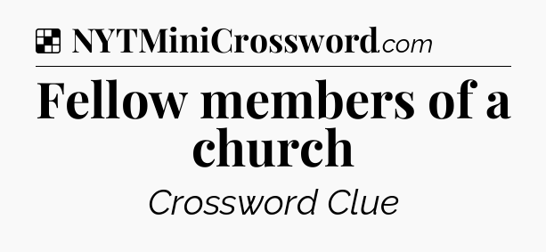 Solution: Fellow members of a church - NYT Crossword