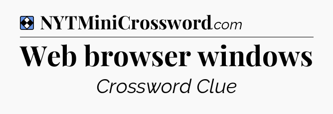 Solution: Web browser windows - NYT Mini Crossword