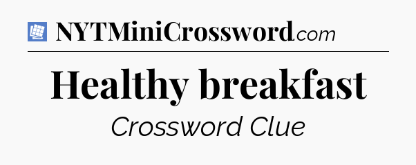 Healthy breakfast Puzzle Page Crossword Clue