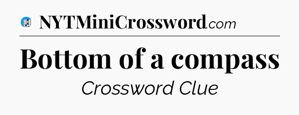 Bottom of a compass Crossword Clue