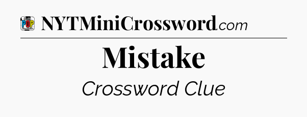 Mistake Crossword Clue