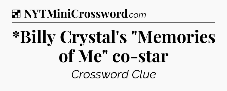 Solution: *Billy Crystal's 