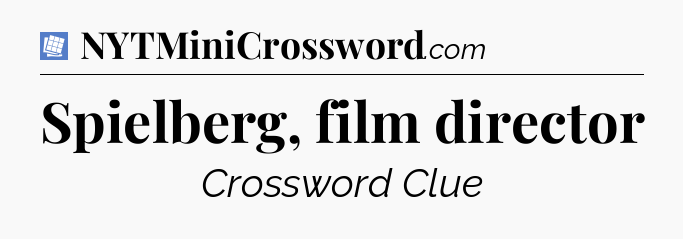 Spielberg, film director Puzzle Page Crossword Clue
