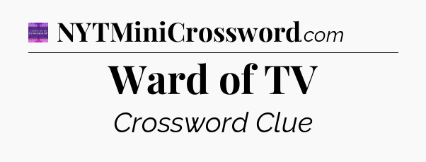 Ward of TV - Thomas Joseph Crossword