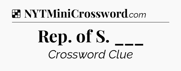 Solution: Rep. of S. ___ - NYT Crossword