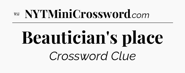 Beautician's place - WSJ Crossword