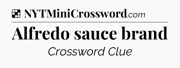 Solution: Alfredo sauce brand - NYT Crossword