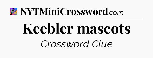 Keebler mascots Crossword Clue