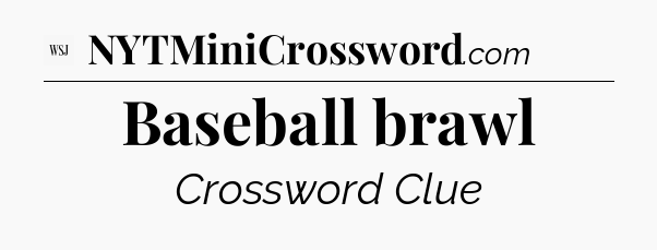 Baseball brawl - WSJ Crossword