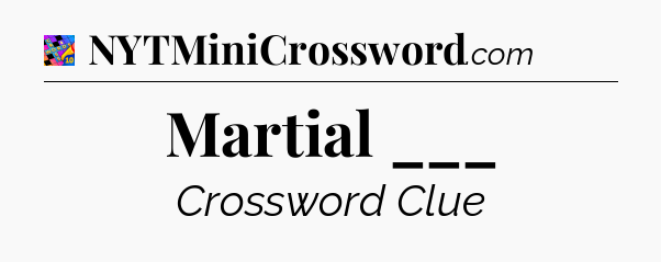 Martial ___ Crossword Clue