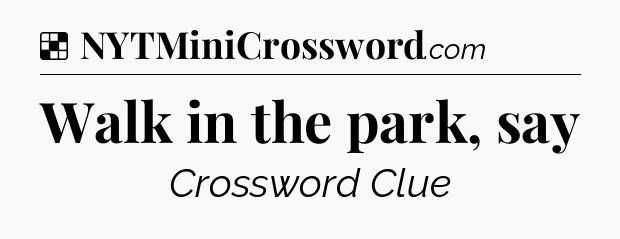 Solution: Walk in the park, say - NYT Crossword