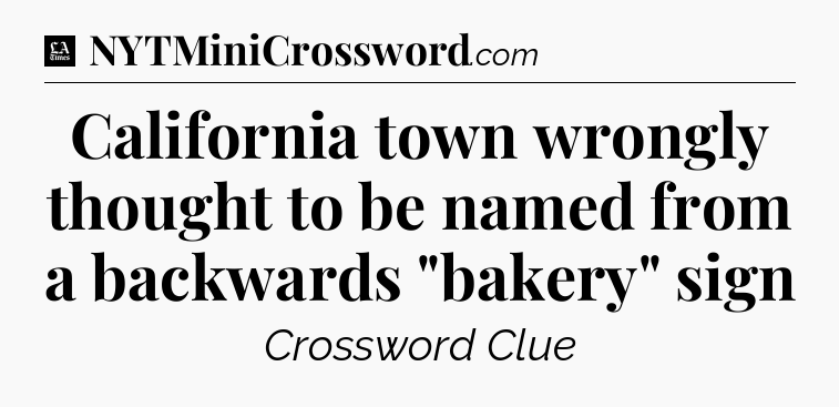 California town wrongly thought to be named from a backwards 