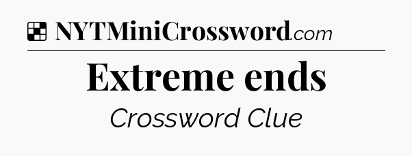 Solution: Extreme ends - NYT Crossword