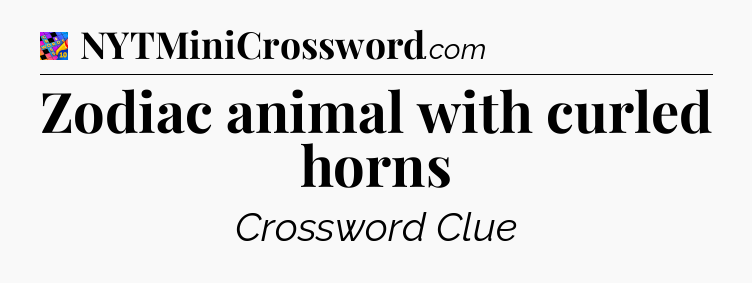 Zodiac animal with curled horns Crossword Clue