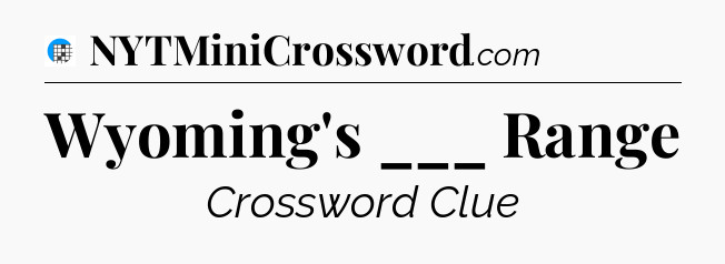 Wyoming's ___ Range Crossword Clue