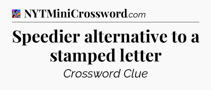 Speedier alternative to a stamped letter Crossword Clue