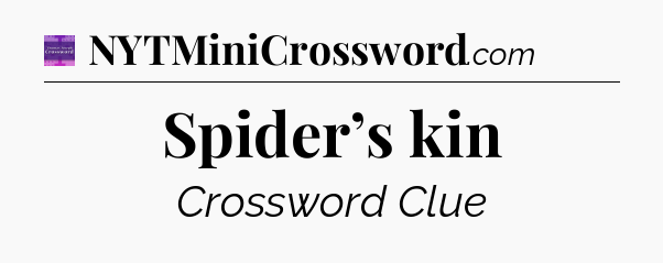 Spider’s kin - Thomas Joseph Crossword