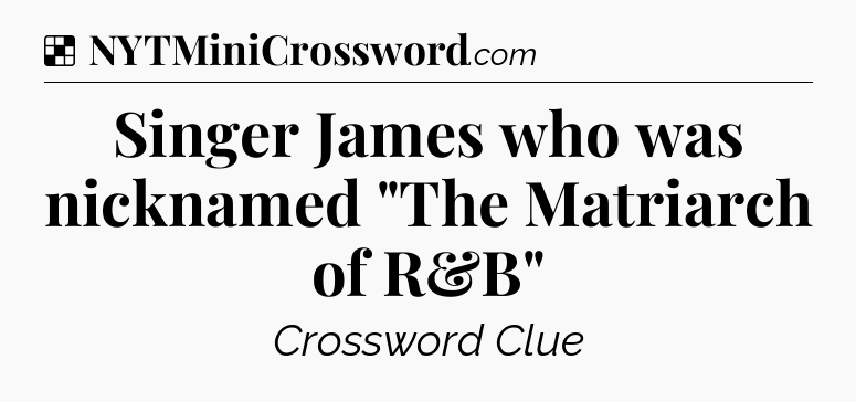 Solution: Singer James who was nicknamed 