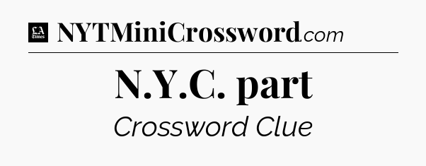 N.Y.C. part - LA Times Crossword